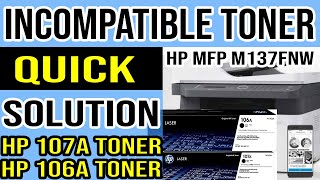 Toner Not Compatible HP Laser MFP 135w HP Laser MFP 137fnw Toner 107A vs 106A [upl. by Lanny]