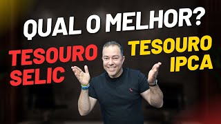 Descubra AGORA qual o MELHOR Tesouro Selic ou Tesouro IPCA [upl. by Faruq]