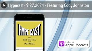 Hypecast  9272024  Featuring Cody Johnston [upl. by Htes]