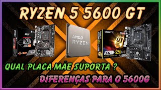 Ryzen 5 5600GT  Qual placa mãe Compatível   Diferenças para o 5600G [upl. by Rehportsirhc]