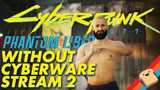 🔴LIVE PT2  Taking on Phantom Liberty without Cyberware CYBERPUNK 2077 [upl. by Eahsat]