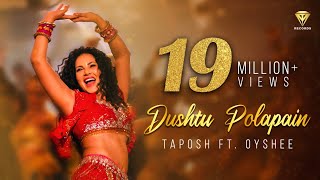 DUSHTU POLAPAIN  TAPOSH feat SUNNY LEONE  OYSHEE [upl. by Orfurd881]