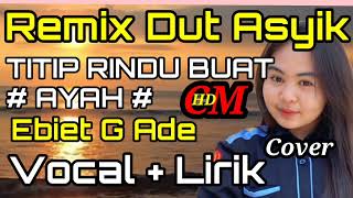 TITIP RINDU BUAT AYAH EBIET G ADE  MUSIK REMIX DUT ASYIK [upl. by Kirbee]