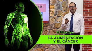 Efraín López  01 La Alimentación y el Cáncer [upl. by Snow]