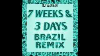 7 Weeks amp 3 Days Brazil Remix by DJ W4SH4N 12 speed up [upl. by Laughlin]