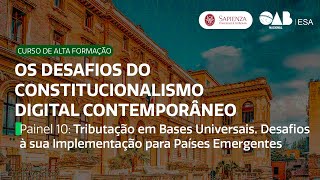 PAINEL 10 TRIBUTAÇÃO EM BASES UNIVERSAIS DESAFIOS À SUA IMPLEMENTAÇÃO PARA PAÍSES EMERGENTES [upl. by Wohlert]