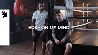 EDX  On My Mind Official Music Video [upl. by Annua]