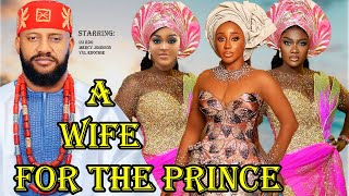 A Wife For The Prince NEW MOVIE Ini EdoMercy JohnsonYul Edochie Latest Nigerian Movie trending [upl. by Nilatak]