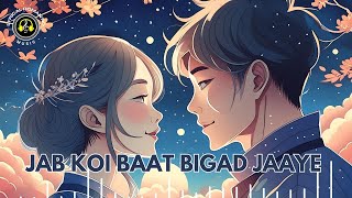 Jab Koi Baat Bigad Jaye New Version  Lyrical Romantic Music [upl. by Duntson]