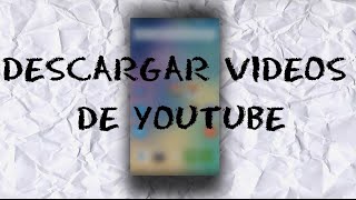 Descarga Vídeos de YouTube en tu Android [upl. by Hallvard]