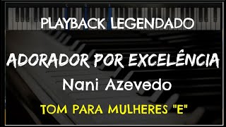 🎤Adorador por Excelência PLAYBACK LEGENDADO no Piano  TOM FEMININO quotEquot Nani Azevedo by Niel Ncto [upl. by Reames]