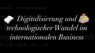 Digitalisierung und technologischer Wandel im internationalen Business [upl. by Yelekalb]