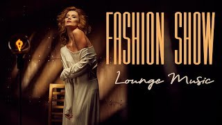 Fashion Show Lounge and Chillout Mix  Sensitive music  music of love 1 [upl. by Atnoved]