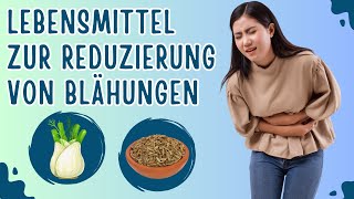 9 Lebensmittel zur Reduzierung von Blähungen [upl. by Getraer]