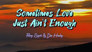 Sometimes Love Just Aint Enough  Patty Smyth amp Don Henley Lyric Video [upl. by Solokin210]