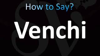 How to Pronounce Venchi CORRECTLY [upl. by Marba187]