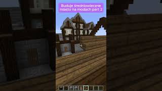 Buduje średniowieczne miasto na modach part 2 minecraft building mods [upl. by Atsugua320]