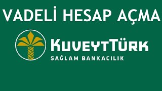 Kuveyt Türk Vadeli Hesap Nasıl Açılır Mevduat Hesabı Açma [upl. by Enilaf]