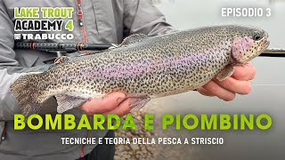 PESCARE TROTA LAGO BOMBARDA e PIOMBINO tecnica e teoria » LAKE TROUT Academy S4E3 [upl. by Ygief]