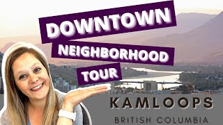 DOWNTOWN KAMLOOPS  neighbourhood tour [upl. by Gershom]