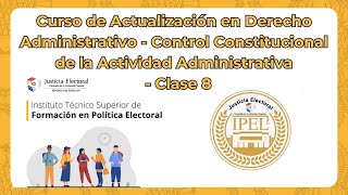 Curso de A Derecho Administrativo  Control Constitucional de la Actividad Administrativa  Clase 8 [upl. by Linnet]