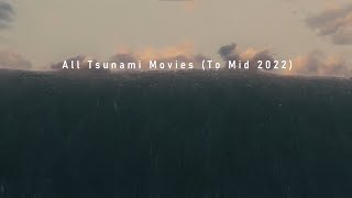 All Tsunami Movies To Mid 2022  4K [upl. by Dina]