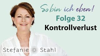 Stefanie Stahl 32  Kontrollverlust  So bin ich eben Podcast [upl. by Ahsead167]