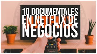 10 documentales en netflix de negocios 2019  Emprendedores [upl. by Notseh812]