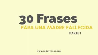 30 Frases para una madre fallecida parte I [upl. by Esinart]