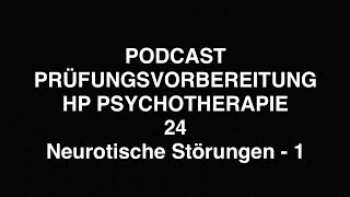 PODCAST PRÜFUNGSVORBEREITUNG HP PSYCHOTHERAPIE  24  Neurotische Störungen  1 [upl. by Olegnaleahcim]