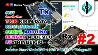 Part 2  Trik Kirim Data Sensor Realtime dengan Komunikasi Serial Arduino Nodemcu ke ThingerIO [upl. by Ernestus]