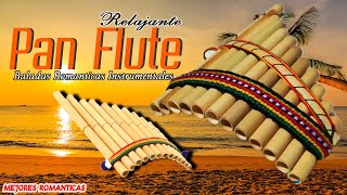 ROMANTIC INSTRUMENTAL  PAN FLUTE  Romantic Pan Flute Music [upl. by Joice364]