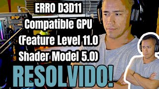 ERRO de D3D11Feature Level 110 Shader Model 50 RESOLVIDO [upl. by Thurmond758]