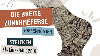 breite Zunahmeferse stricken für Linkshänder  Rippenmuster [upl. by Puklich]