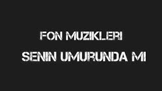 Senin Umurunda Mı  Fon Müziği [upl. by Ritter44]