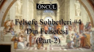 Felsefe Sohbetleri 4Din Felsefesi Part2 [upl. by Ainala]