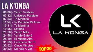 L a K  o n g a MIX Best Songs Grandes Exitos  Top Latin Music [upl. by Rocher]