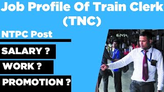 Job Profile Of TC  TNC  Train Clerk In Railway  NTPC Train Clerk  Salary  Work  Promotion [upl. by Bock]