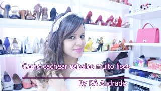 COMO CACHEAR CABELO MUITO LISO  RÊ ANDRADE [upl. by Iona10]