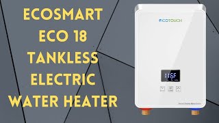 Ecosmart ECO 18 Electric Tankless Water Heater Review 2023 [upl. by Yecnay815]