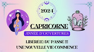 ♑ CAPRICORNE 2024  ANNÉE DOUVERTURES  Libérée du passé  Une nouvelle vie commence [upl. by Pence]