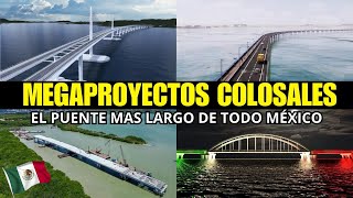 MÉXICO construye uno de los Mega Puentes más extensos de LATINOAMÉRICA [upl. by Greenburg]