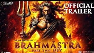 Brahmastra Part 2 Dev  TRAILER  Ranbir Kapoor  Alia bhatt  Hrithik Roshan Ayan  Amrita Conce [upl. by Novy409]