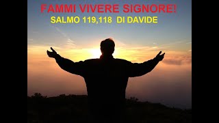 FAMMI VIVERE SIGNORE SALMO 119118 DI DAVIDE [upl. by Helsa]