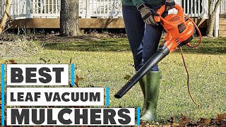 Best Leaf Vacuum Mulchers 2024 7 Ultimate Choices [upl. by Aubarta]