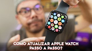 COMO ATUALIZAR APPLE WATCH PASSO A PASSO DICA IMPORTANTE PARA QUEM USA APPLE WATCH [upl. by Lathrop312]