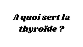 A quoi sert la thyroïde [upl. by Harts]