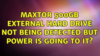 Maxtor 500GB external hard drive not being detected but power is going to it 2 Solutions [upl. by Bithia962]