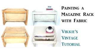 Painting a Magazine Rack with Fabric Tutorial  Vikkies Vintage [upl. by Ellerud]