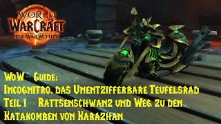 WoWGuide Incognitro das Unentzifferbare Teufelsrad  Teil 1 Rattsenschwanz und Weg nach Karazhan [upl. by Felisha]